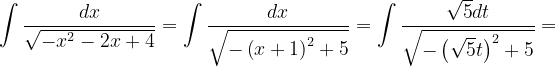 \dpi{120} \int \frac{dx}{\sqrt{-x^{2}-2x+4}}=\int \frac{dx}{\sqrt{-\left ( x+1\right )^{2}+ 5}}=\int \frac{\sqrt{5}dt}{\sqrt{-\left ( \sqrt{5} t\right )^{2}+5}}=